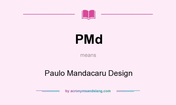 What does PMd mean? It stands for Paulo Mandacaru Design