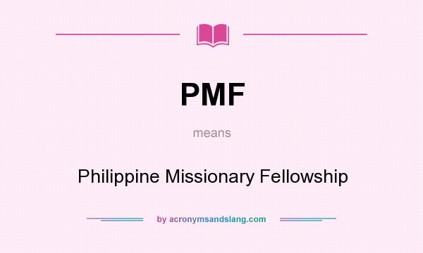 What does PMF mean? It stands for Philippine Missionary Fellowship