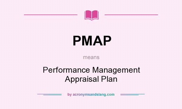 What does PMAP mean? It stands for Performance Management Appraisal Plan