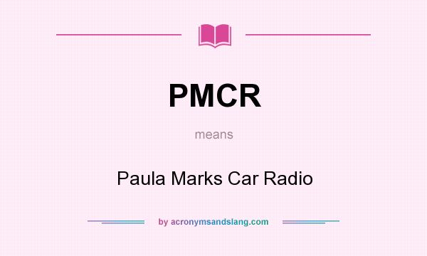 What does PMCR mean? It stands for Paula Marks Car Radio