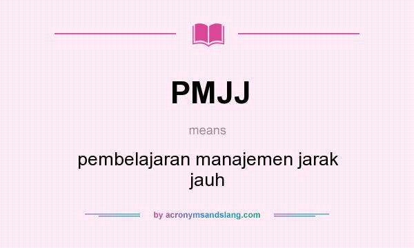 What does PMJJ mean? It stands for pembelajaran manajemen jarak jauh