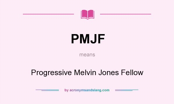 What does PMJF mean? It stands for Progressive Melvin Jones Fellow