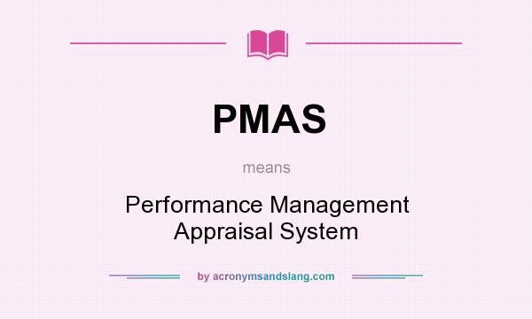 What does PMAS mean? It stands for Performance Management Appraisal System