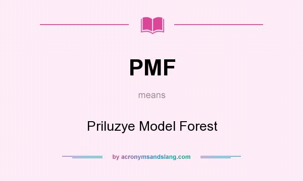 What does PMF mean? It stands for Priluzye Model Forest