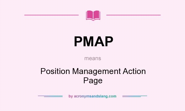 What does PMAP mean? It stands for Position Management Action Page