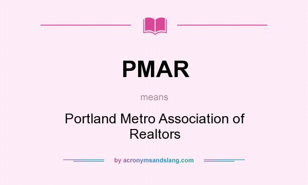 What does PMAR mean? It stands for Portland Metro Association of Realtors