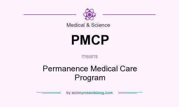 What does PMCP mean? It stands for Permanence Medical Care Program