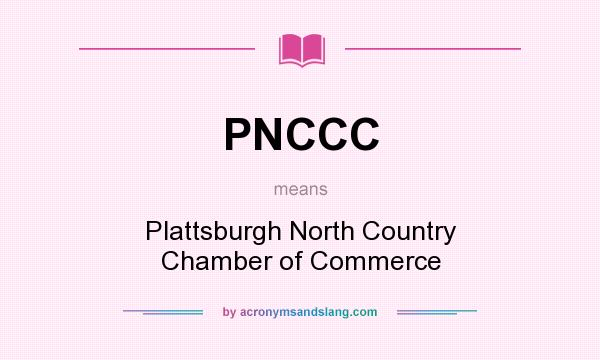 What does PNCCC mean? It stands for Plattsburgh North Country Chamber of Commerce