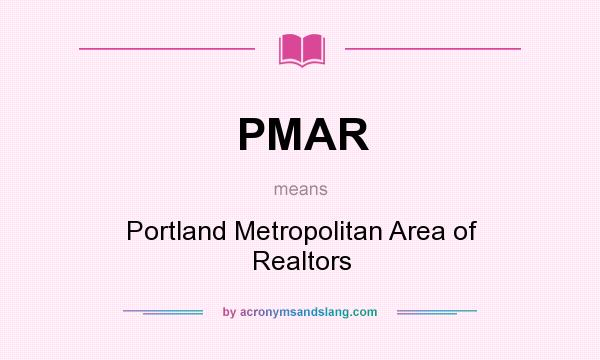 What does PMAR mean? It stands for Portland Metropolitan Area of Realtors