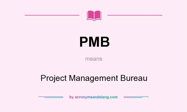 What does PMB mean? It stands for Project Management Bureau