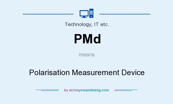 What does PMd mean? It stands for Polarisation Measurement Device