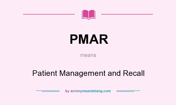 What does PMAR mean? It stands for Patient Management and Recall