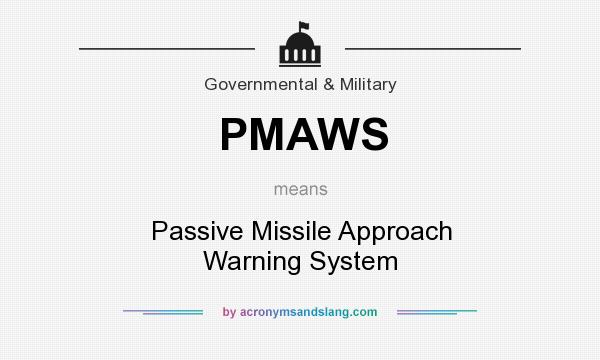 What does PMAWS mean? It stands for Passive Missile Approach Warning System