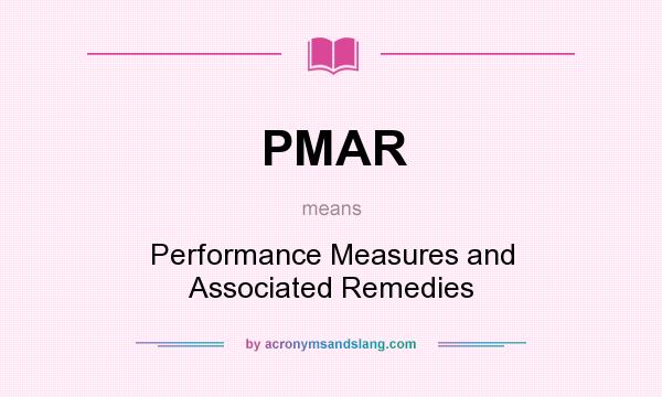 What does PMAR mean? It stands for Performance Measures and Associated Remedies