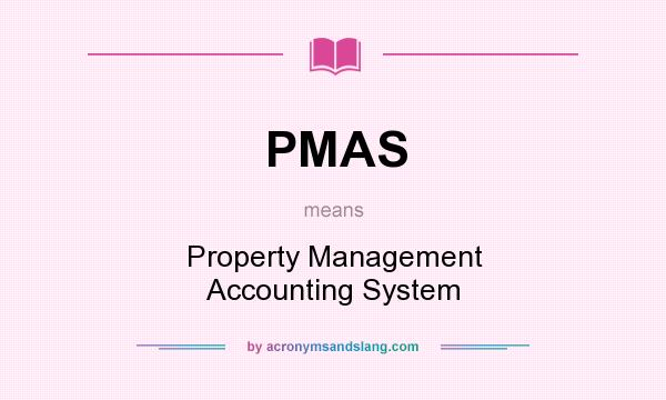 What does PMAS mean? It stands for Property Management Accounting System