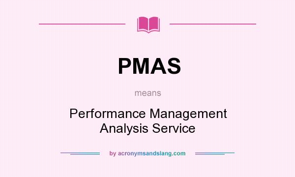 What does PMAS mean? It stands for Performance Management Analysis Service