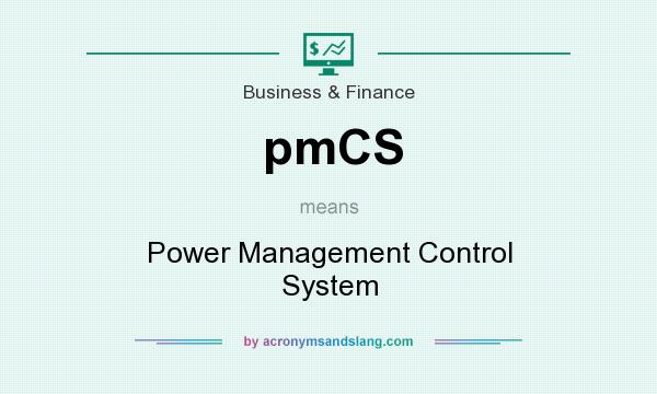 What does pmCS mean? It stands for Power Management Control System