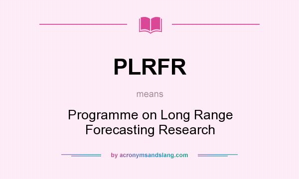 What does PLRFR mean? It stands for Programme on Long Range Forecasting Research