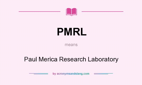 What does PMRL mean? It stands for Paul Merica Research Laboratory