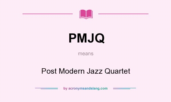 What does PMJQ mean? It stands for Post Modern Jazz Quartet
