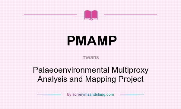 What does PMAMP mean? It stands for Palaeoenvironmental Multiproxy Analysis and Mapping Project