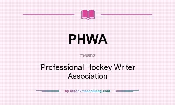 What does PHWA mean? It stands for Professional Hockey Writer Association