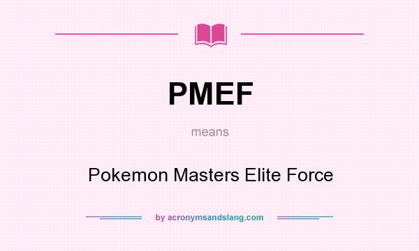 What does PMEF mean? It stands for Pokemon Masters Elite Force