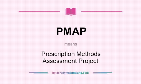 What does PMAP mean? It stands for Prescription Methods Assessment Project
