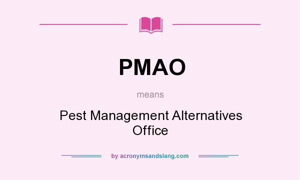 What does PMAO mean? It stands for Pest Management Alternatives Office