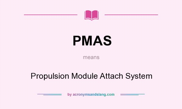 What does PMAS mean? It stands for Propulsion Module Attach System