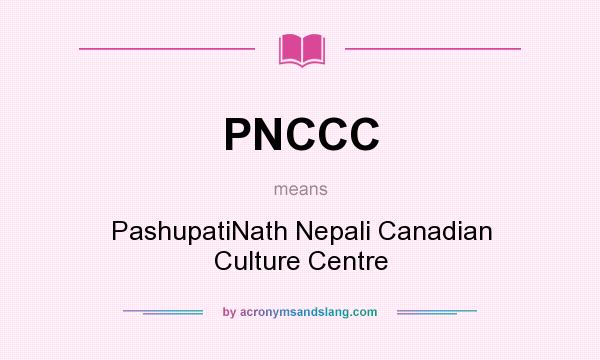What does PNCCC mean? It stands for PashupatiNath Nepali Canadian Culture Centre