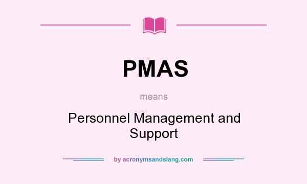 What does PMAS mean? It stands for Personnel Management and Support