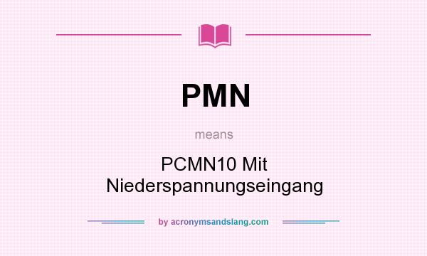 What does PMN mean? It stands for PCMN10 Mit Niederspannungseingang