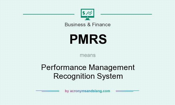 What does PMRS mean? It stands for Performance Management Recognition System