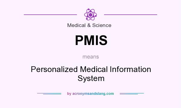 What does PMIS mean? It stands for Personalized Medical Information System