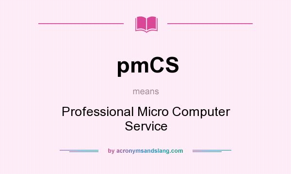 What does pmCS mean? It stands for Professional Micro Computer Service