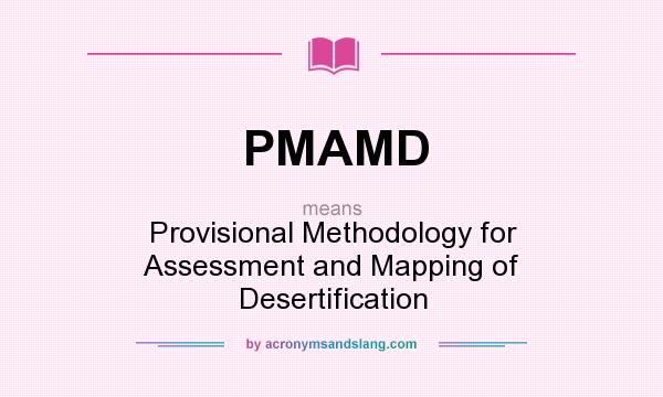 What does PMAMD mean? It stands for Provisional Methodology for Assessment and Mapping of Desertification