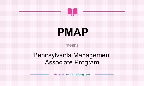 What does PMAP mean? It stands for Pennsylvania Management Associate Program