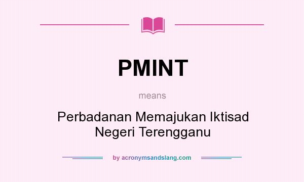 What does PMINT mean? It stands for Perbadanan Memajukan Iktisad Negeri Terengganu