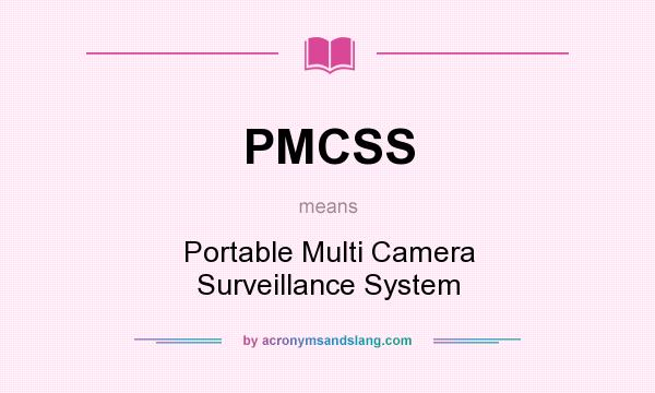 What does PMCSS mean? It stands for Portable Multi Camera Surveillance System