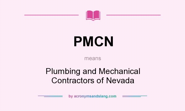 What does PMCN mean? It stands for Plumbing and Mechanical Contractors of Nevada