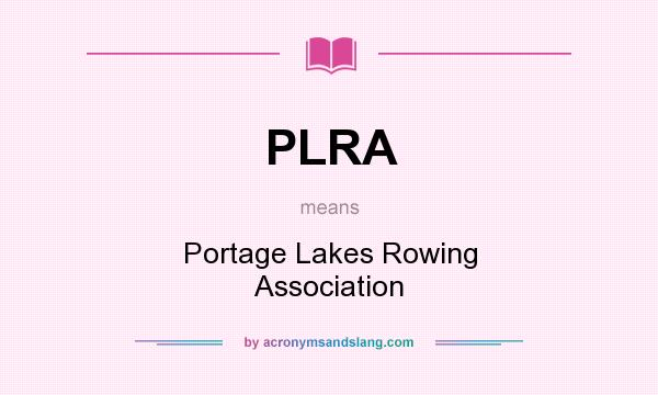 What does PLRA mean? It stands for Portage Lakes Rowing Association