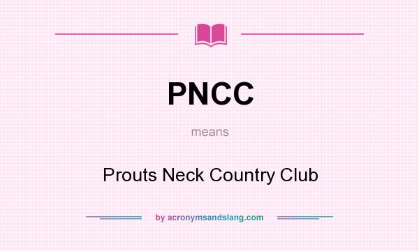 What does PNCC mean? It stands for Prouts Neck Country Club