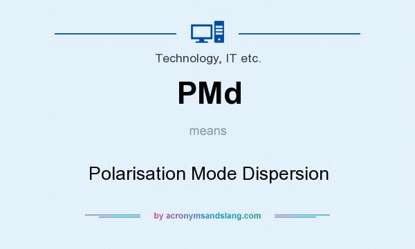 What does PMd mean? It stands for Polarisation Mode Dispersion
