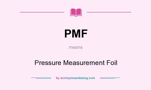 What does PMF mean? It stands for Pressure Measurement Foil