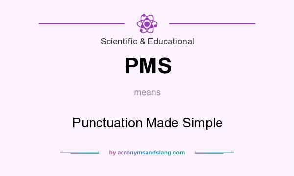 What does PMS mean? It stands for Punctuation Made Simple