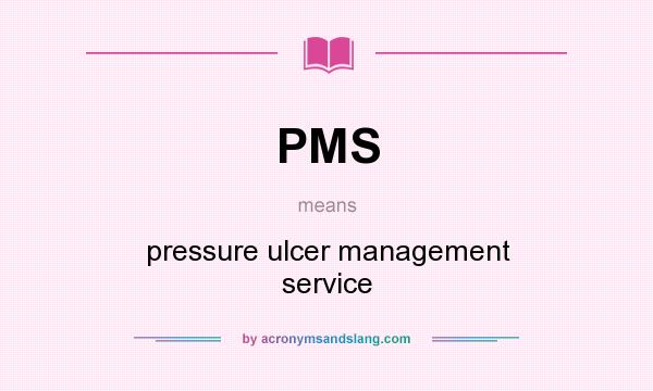 What does PMS mean? It stands for pressure ulcer management service