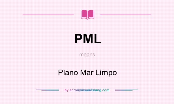 What does PML mean? It stands for Plano Mar Limpo