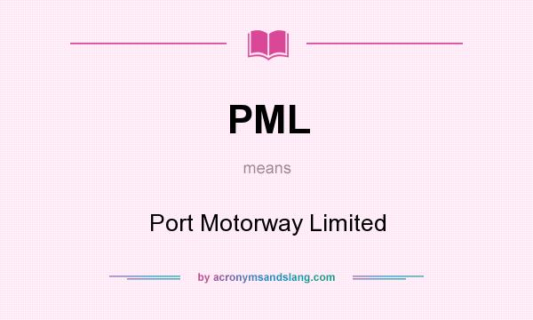 What does PML mean? It stands for Port Motorway Limited