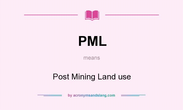 What does PML mean? It stands for Post Mining Land use